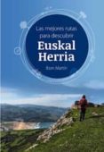 LAS MEJORES RUTAS PARA DESCUBRIR EUSKAL HERRIA de MARTIN ALVAREZ, IBON 