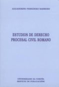 ESTUDIOS DE DERECHO PROCESAL CIVIL ROMANO de FERNANDEZ BARREIRO, ALEJANDRINO 