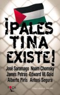 PALESTINA EXISTE! di VV.AA.  SARAMAGO, JOSE  CHOMSKY, NOAM 