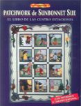EL LIBRO DE PATCHWORK DE SUNBONNET SUE: EL LIBRO DE LAS CUATRO ES TACIONES di LINKER, SUE 