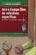 OCIO Y TIEMPO LIBRE DE COLECTIVOS ESPECIFICOS di SAMPER, ROSA MARIA  FIGUERES, PILAR 