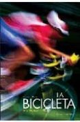 LA BICICLETA: MITO, TECNICA Y PASION di VV.AA. 