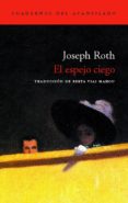 EL ESPEJO CIEGO de ROTH, JOSEPH 