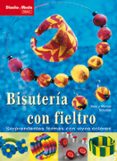 BISUTERIA CON FIELTRO, SORPRENDENTES FORMAS CON VIVOS COLORES de SCHULTZA, NELE  SCHULTZA, WERNER 