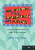 UNA HISTORIA DE LAS MATEMATICAS PARA JOVENES de MORENO CASTILLO, RICARDO 