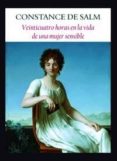 VEINTICUATRO HORAS EN LA VIDA DE UNA MUJER SENSIBLE de DE SALM , CONSTANCE 