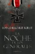 LA NOCHE DE LOS GENERALES de HELLMUT KIRST, HANS 