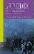 LA RUTA DEL ODIO: 100 PREGUNTAS CLAVES SOBRE EL TERRORISMO di VV.AA. 