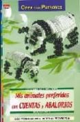 MIS ANIMALES PREFERIDOS CON CUENTAS Y ABALORIOS di VV.AA. 