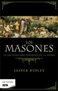 LOS MASONES: LA SOCIEDAD MAS PODEROSA DE LA TIERRA de RIDLEY, JASPER 