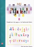 YA LEO 6: CUADERNOS DE APOYO A LA LECTO-ESCRITURA de MARTINEZ ROMERO, JOSE 