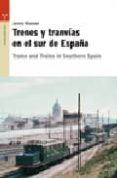 TRENES Y TRANVIAS EN EL SUR DE ESPAA (INGLES-ESPAOL) de WISEMAN, JEREMY 