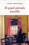 EL PAPEL PINTADO AMARILLO de PERKINS GILMAN, CHARLOTTE 
