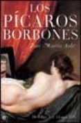 LOS PICAROS BORBONES di SOLE, JOSE MARIA 