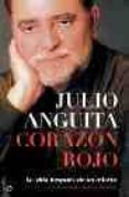 CORAZON ROJO: LA VIDA DESPUES DE UN INFARTO de ANGUITA, JULIO 