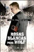 ROSAS BLANCAS PARA WOLF de ASPERILLA, CARLOS HUGO 