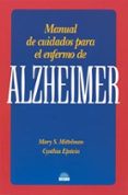 MANUAL DE CUIDADOS PARA EL ENFERMO DE ALZHEIMER di MITTELMAN, MARY S.  EPSTEIN, CYNTHIA 