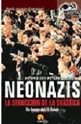 NEONAZIS: LA SEDUCCION DE LA SVASTICA de MOYANO, ANTONIO LUIS 