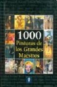 (PE) 1000 PINTURAS DE LOS GRANDES MAESTROS di VV.AA. 