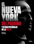 EL NUEVA YORK DE EL PADRINO Y OTRAS FAMILIAS DE LA MAFIA de ADELL, MARIA  LLAVADOR, PAU 