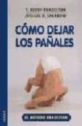 COMO DEJAR LOS PAALES: EL METODO BRAZELTON di BRAZELTON, T. BERRY 