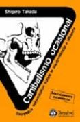 CANIBALISMO OCASIONAL: SECRETILLOS VERGONZOSOS SOBRE LA SUPERVIVE NCIA A ULTRANZA di TAKADA, SHIGURO 