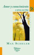AMOR Y CONOCIMIENTO Y OTROS ESCRITOS de SCHELER, MAX 