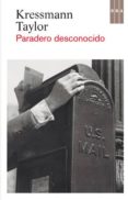 PARADERO DESCONOCIDO de TAYLOR, KRESSMANN 