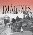 IMAGENES DEL MADRID ANTIGUO (ESTUCHE) di VV.AA. 