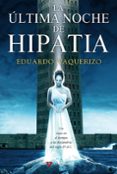 LA ULTIMA NOCHE DE HIPATIA de VAQUERIZO, EDUARDO 