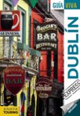 DUBLIN 2017 (GUIA VIVA EXPRESS) (2 ED.) de TORRES, ANTONIO 
