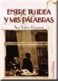 ENTRE TU IDEA Y MIS PALABRAS (2 ED) di VALERO GUZMAN, ANA 