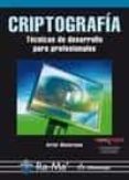 CRIPTOGRAFA. TCNICAS DE DESARROLLO PARA PROFESIONALES di VV.AA. 