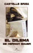 EL DILEMA DE HERMAN BAUER di CASTELLS BRISA, MIQUEL 