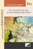 LA NULIDAD DE LOS ACTOS ADMINISTRATIVOS de FERNANDEZ, TOMAS-RAMON 