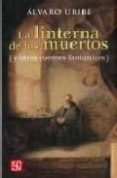LA LINTERNA DE LOS MUERTOS (Y OTROS CUENTOS FANTASTICOS) de URIBE, ALVARO 