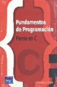 FUNDAMENTOS DE PROGRAMACION: PIENSA EN C di CAIRO, OSVALDO 