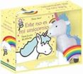 ESTE NO ES MI UNICORNIO: LIBRO Y UNICORNIO DE PELUCHE de WATT, FIONA 