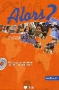 ALORS? 2 A2 (LIBRO DEL ALUMNO Y CD) di BEACCO, JEAN CLAUDE 