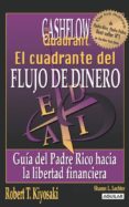 EL CUADRANTE DEL FLUJO DEL DINERO: GUIA DEL PADRE RICO HACIA LA L IBERTAD FINANCIERA de KIYOSAKI, ROBERT T. 