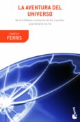 LA AVENTURA DEL UNIVERSO de FERRIS, TIMOTHY 