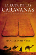 LA RUTA DE LAS CARAVANAS: ARTAFI Y LOS MANUSCRITOS DE TOMBUCTU de PIMENTEL SILES, MANUEL 