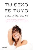 TU SEXO ES TUYO de BEJAR, SYLVIA DE 