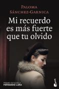 MI RECUERDO ES MAS FUERTE QUE TU OLVIDO de SANCHEZ-GARNICA, PALOMA 