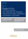 GLOBALIZACIN Y DIGITALIZACIN DEL MERCADO DE TRABAJO: PROPUESTAS PARA UN EMPLEO SOSTENIBLE Y DECENTE di MELLA MENDEZ, LOURDES 