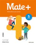 MATE + MATEMATICAS PARA PENSAR SERIE PRACTICA 5 EDUCACION PRIMAR IA PRACTICA ED. 2018 di VV.AA. 