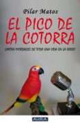 EL PICO DE LA COTORRA di MATOS, PILAR 