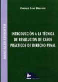 INTRODUCCION A LA TECNICA DE RESOLUCION DE CASOS PRACTICOS DE DER ECHO PENAL de SANZ DELGADO, ENRIQUE 