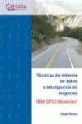 TECNICAS DE MINERIA DE DATOS E INTELIGENCIA DE NEGOCIOS de PEREZ, CESAR 