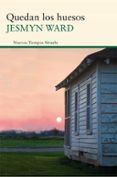 QUEDAN LOS HUESOS de WARD, JESMYN 